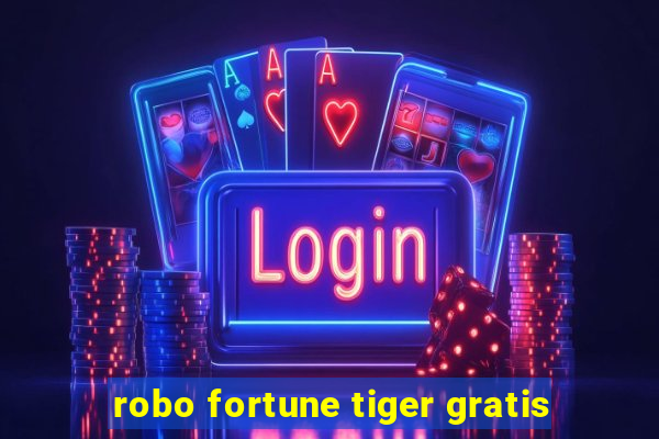 robo fortune tiger gratis