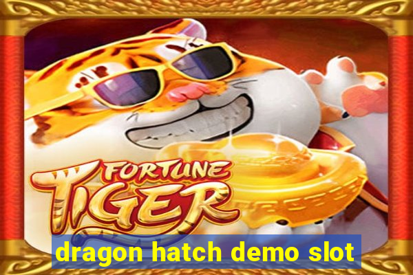 dragon hatch demo slot