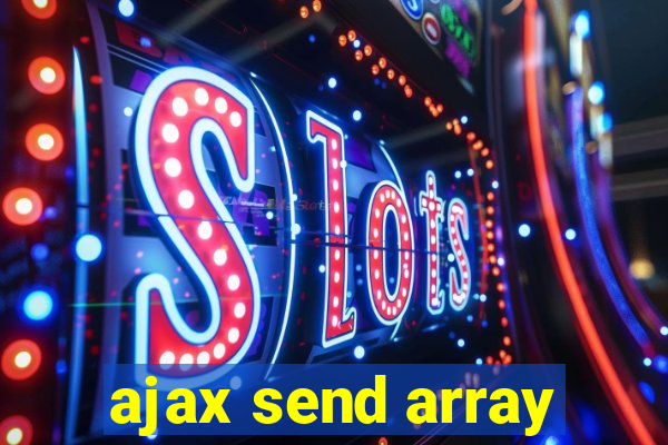 ajax send array