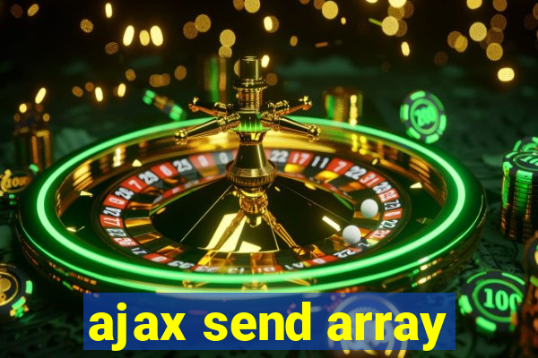 ajax send array