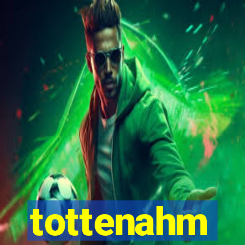 tottenahm