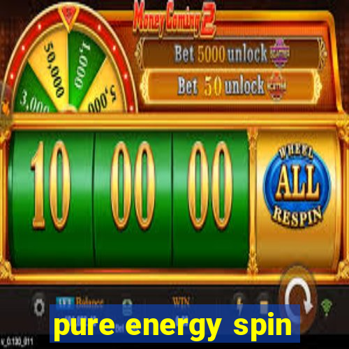 pure energy spin