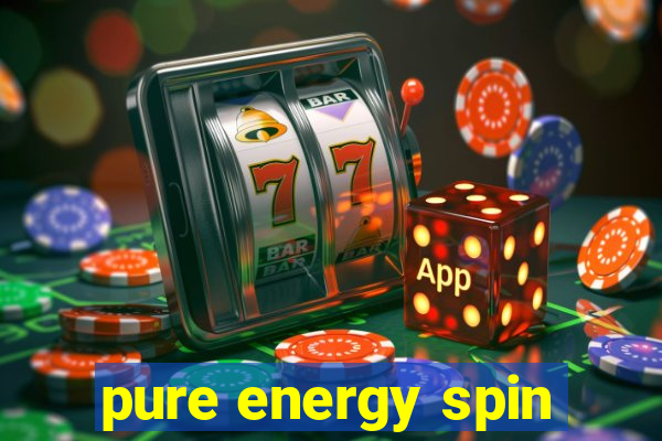 pure energy spin