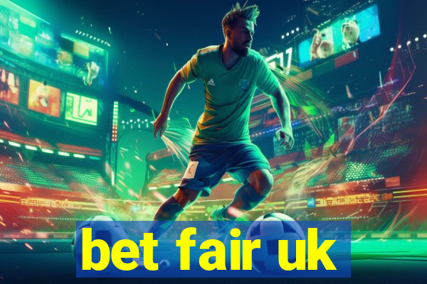 bet fair uk