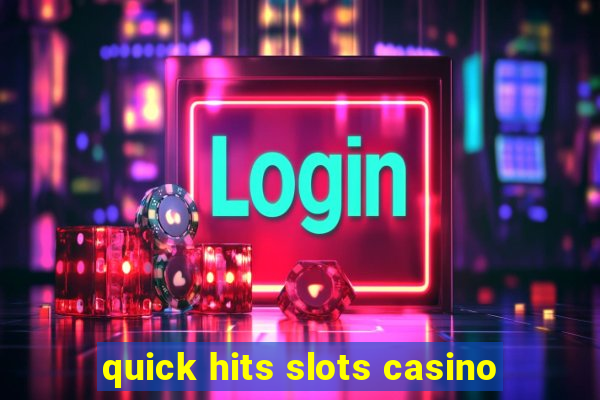 quick hits slots casino