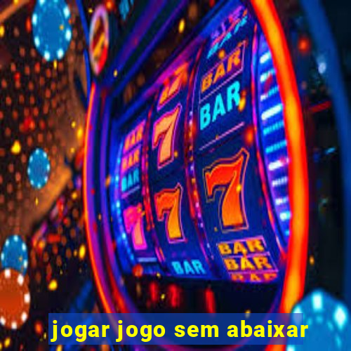 jogar jogo sem abaixar