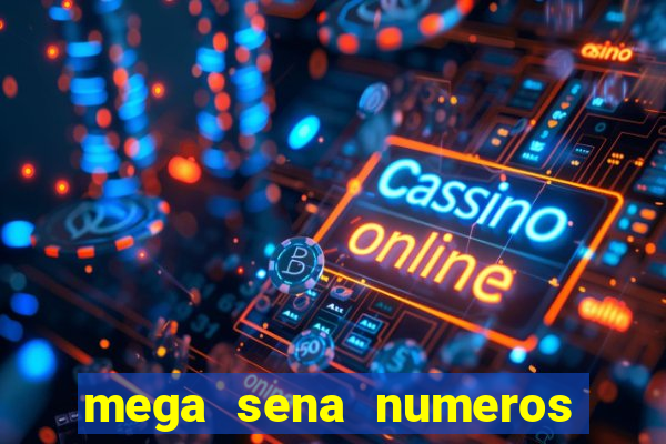 mega sena numeros que mais saem