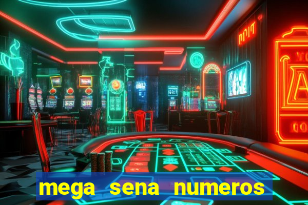 mega sena numeros que mais saem