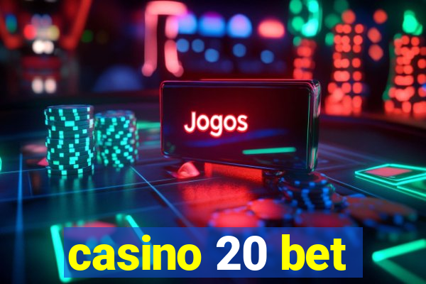 casino 20 bet