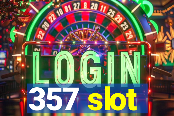 357 slot