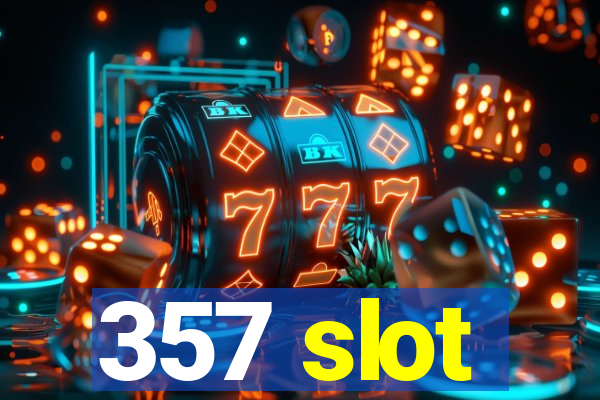 357 slot