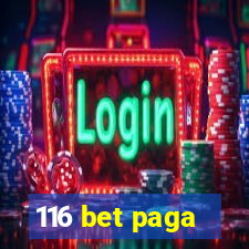 116 bet paga