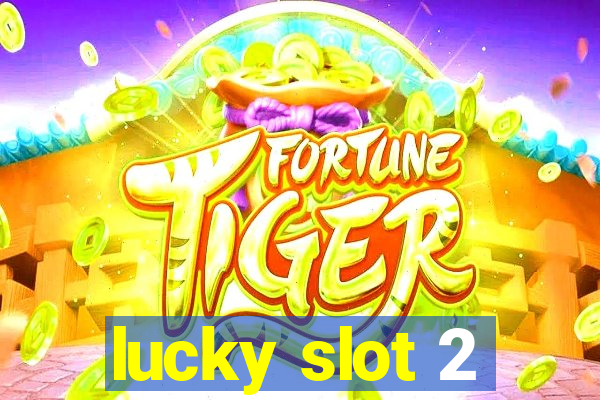 lucky slot 2