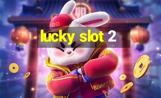 lucky slot 2