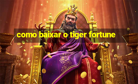 como baixar o tiger fortune