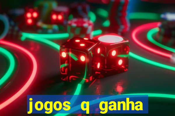 jogos q ganha dinheiro de verdade