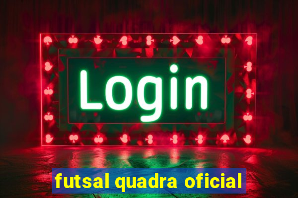 futsal quadra oficial