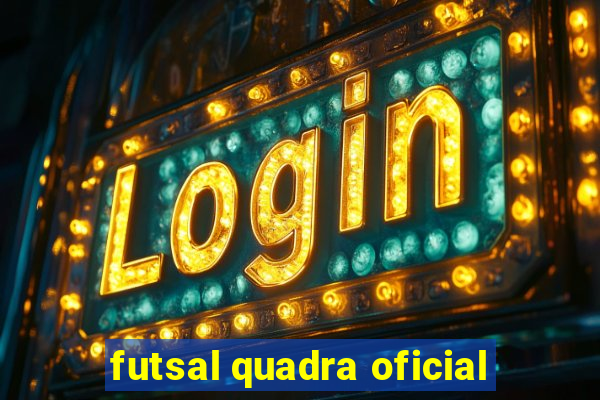 futsal quadra oficial