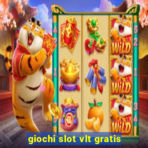 giochi slot vlt gratis