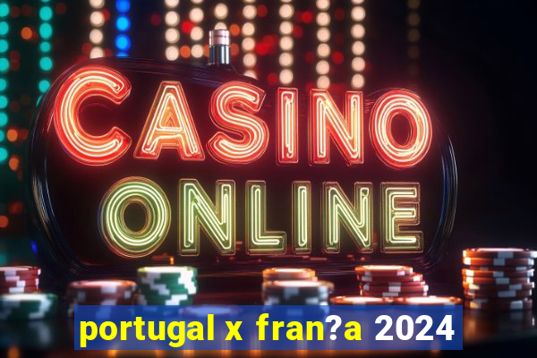 portugal x fran?a 2024