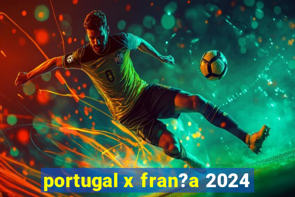 portugal x fran?a 2024