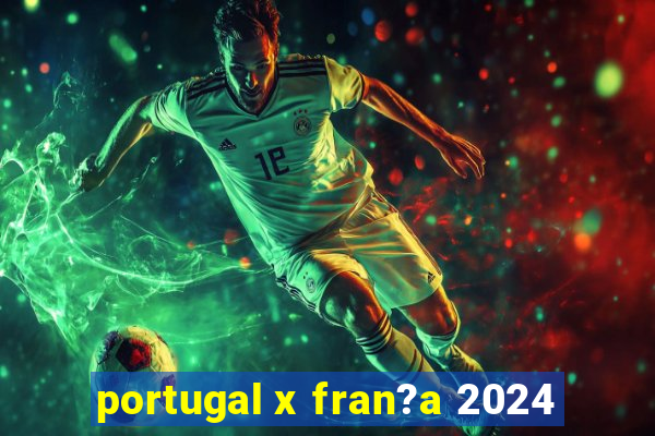 portugal x fran?a 2024