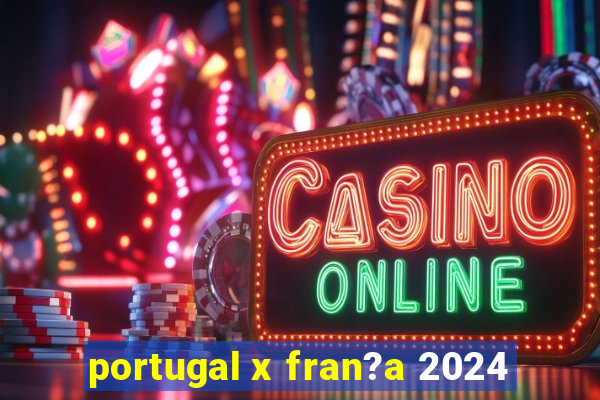 portugal x fran?a 2024