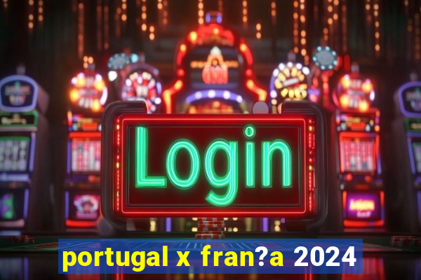 portugal x fran?a 2024