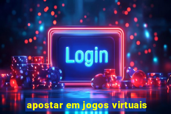 apostar em jogos virtuais