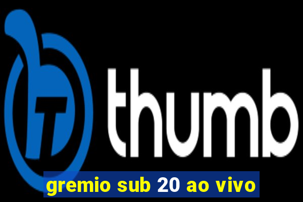 gremio sub 20 ao vivo