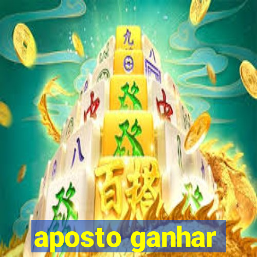 aposto ganhar