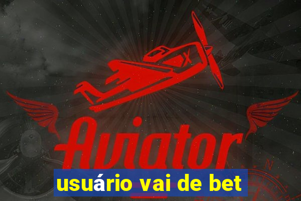 usuário vai de bet