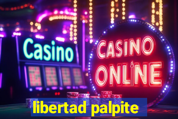 libertad palpite