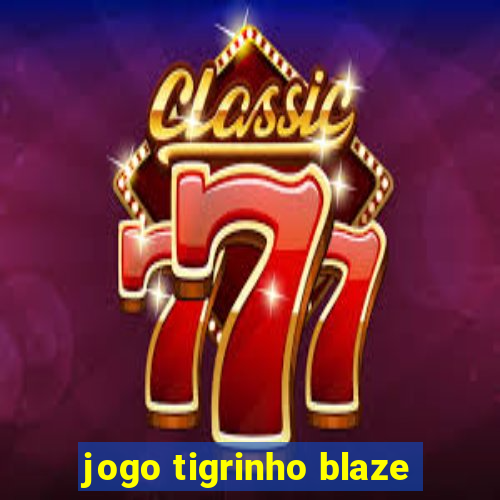 jogo tigrinho blaze