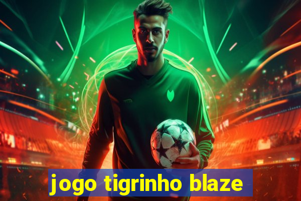 jogo tigrinho blaze