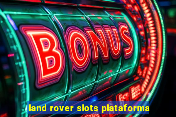 land rover slots plataforma