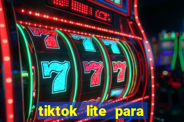 tiktok lite para ganhar dinheiro