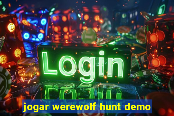 jogar werewolf hunt demo