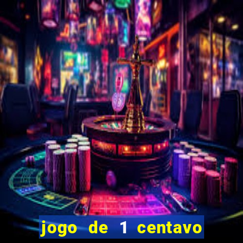 jogo de 1 centavo estrela bet