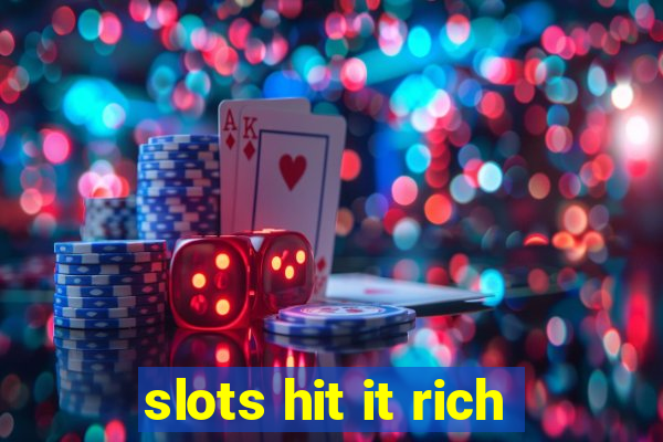 slots hit it rich