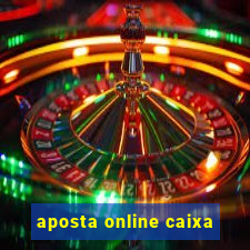 aposta online caixa