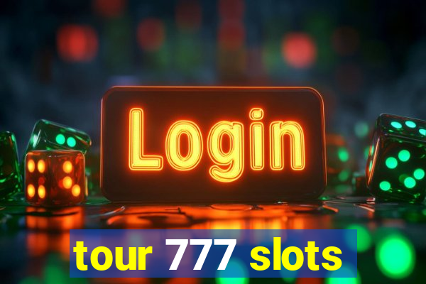 tour 777 slots