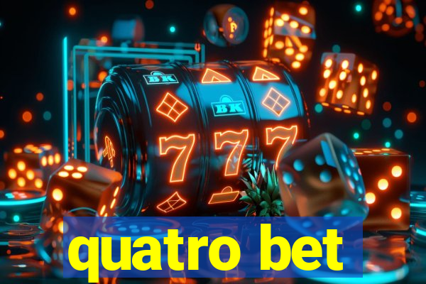 quatro bet