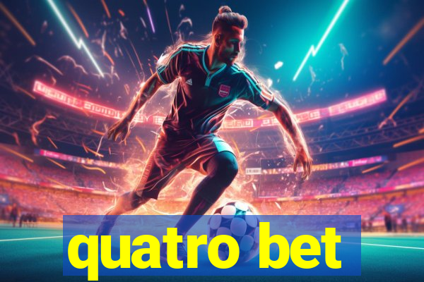 quatro bet