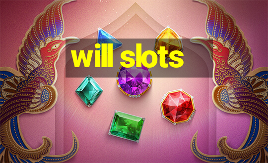 will slots