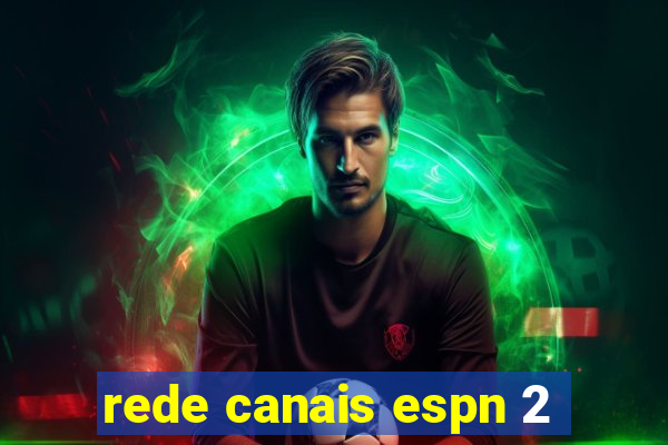 rede canais espn 2