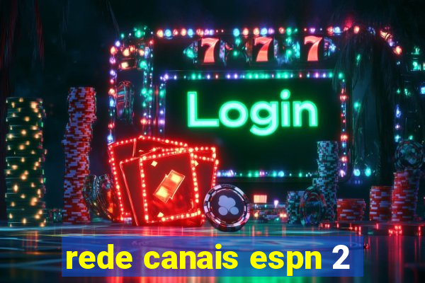 rede canais espn 2