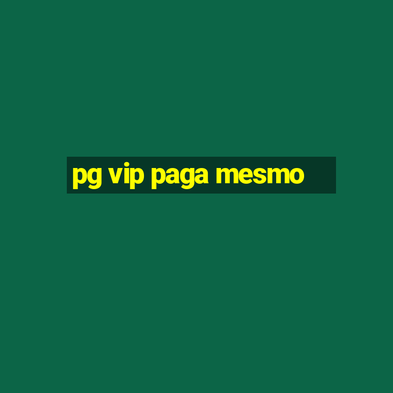 pg vip paga mesmo