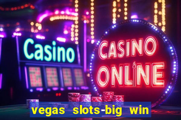 vegas slots-big win casino game