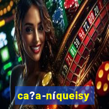 ca?a-níqueisy